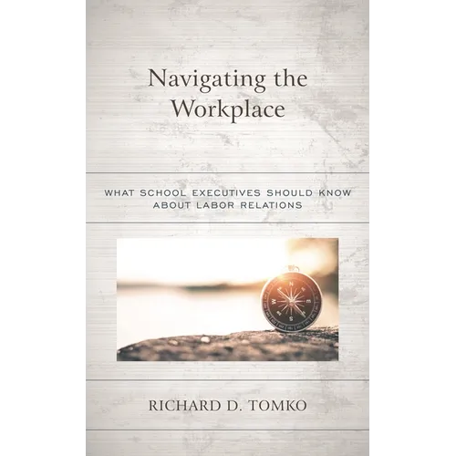 Navigating the Workplace: What School Executives Should Know about Labor Relations - Hardcover