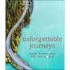 Unforgettable Journeys: Slow Down and See the World - Hardcover