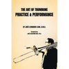 The Art of Trombone Practice & Performance - Paperback
