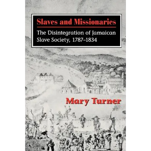 Slaves and Missionaries: The Disintegration of Jamaican Slave Society, 1787-1834 - Paperback