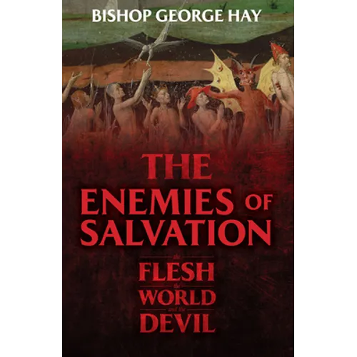 The Enemies of Salvation: The Flesh, the World, and the Devil - Paperback