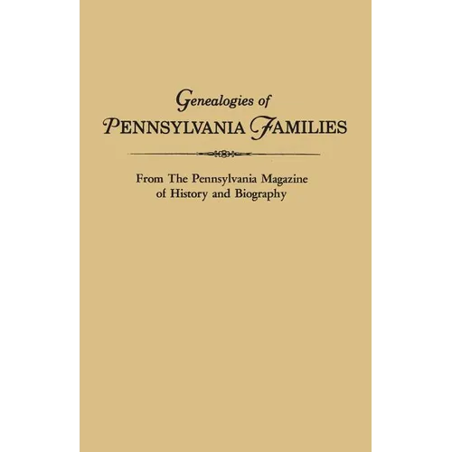 Genealogies of Pennsylvania Families. from the Pennsylvania Magazine of History and Biography - Paperback