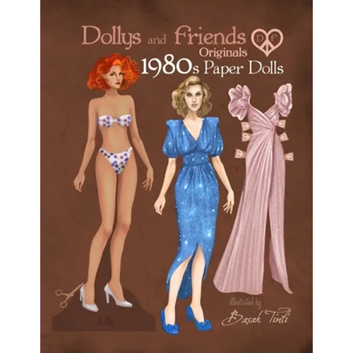 Dollys and Friends Originals 1980s Paper Dolls: Vintage Fashion Dress Up Paper Doll Collection with Iconic Eighties Retro Looks - Paperback