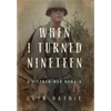 When I Turned Nineteen: A Vietnam War Memoir - Hardcover