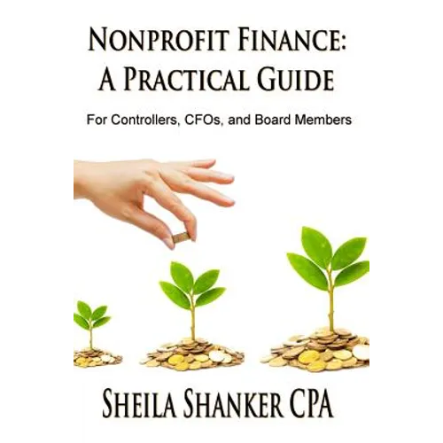 Nonprofit Finance: A Practical Guide: For Controllers, CFOs, and Board Members - Paperback