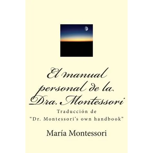 El Manual Personal de la Doctora Montessori: Traducción de Dr. Montessori's Own Handbook - Paperback