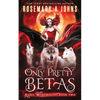 Only Pretty Betas: A Shifter Paranormal Romance Series - Paperback