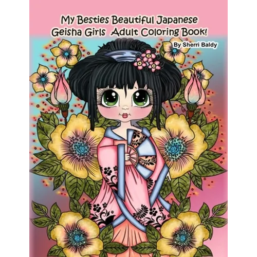My Besties Beautiful Japanese Geisha Girls Adult Coloring Book: by Sherri Baldy - Paperback