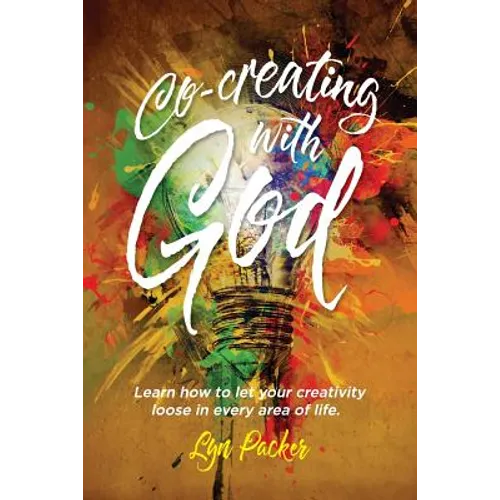 Co-creating with God: Learn how to let your creativity loose in every area of life. - Paperback