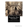 Kentucky Slave Narratives: A Folk History of Slavery in the United States From Interviews with Former Slaves Authored - Paperback