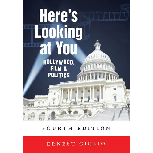 Here's Looking at You: Hollywood, Film and Politics, Fourth Edition - Paperback