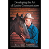 Developing the Art of Equine Communication - Paperback