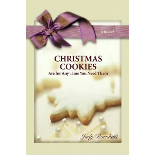 CHRISTMAS COOKIES are for Any Time You Need Them: Treasured Traditions Can Ease the Pain of Alzheimer's Disease - Paperback
