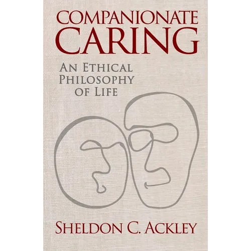 Companionate Caring: An Ethical Philosophy of Life - Paperback