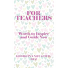 For Teachers: Words to Inspire and Guide You - Hardcover