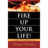 Fire Up Your Life: A Journey to Transformation - Paperback