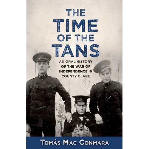 Time of the Tans: An Oral History of the War of Independence in County Clare - Paperback