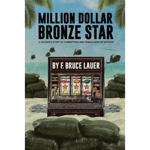 Million Dollar Bronze Star: A Solider's Story of Corruption and Debauchery in Vietnam - Paperback