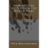 How Britain Initiated both World Wars - Paperback