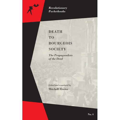 Death to Bourgeois Society: The Propagandists of the Deed - Paperback