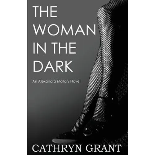 The Woman In the Dark: (A Psychological Suspense Novel) (Alexandra Mallory Book 7) - Paperback