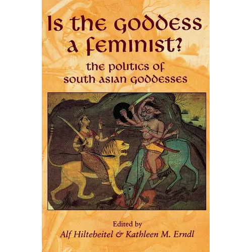 Is the Goddess a Feminist?: The Politics of South Asian Goddesses - Paperback