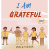 I am Grateful: A children's book about Gratitude and Appreciation (I Am Series) - Hardcover