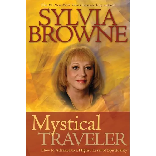 Mystical Traveler: How to Advance to a Higher Level of Spirituality - Paperback