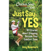 Chicken Soup for the Soul: Just Say Yes: 101 Stories about Stepping Outside Your Comfort Zone - Paperback