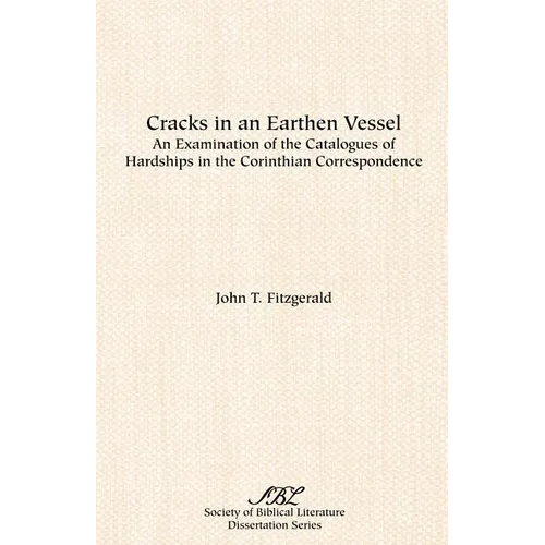 Cracks in an Earthen Vessel: An Examination of the Catalogues of Hardships in the Corinthian Correspondence - Paperback