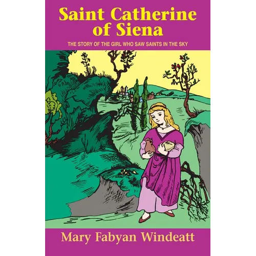 Saint Catherine of Siena: The Story of the Girl Who Saw Saints in the Sky - Paperback