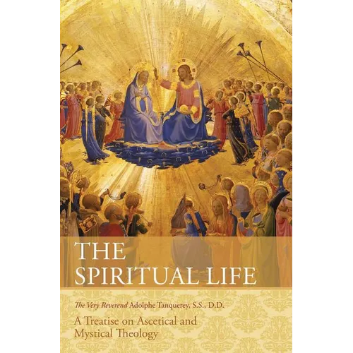 The Spiritual Life: A Treatise on Ascetical and Mystical Theology - Hardcover