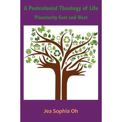 A Postcolonial Theology of Life: Planetarity East and West - Paperback