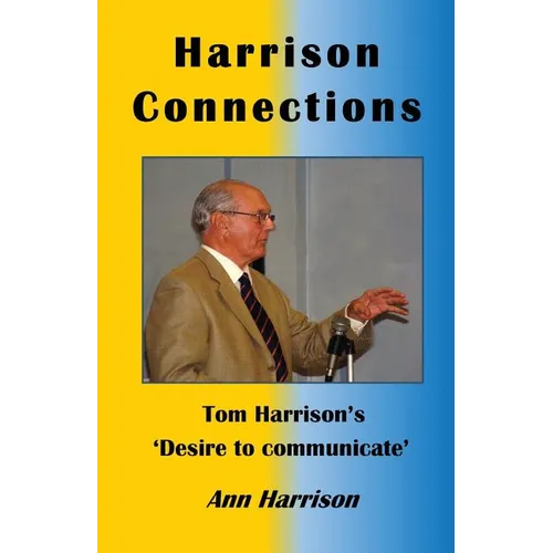 Harrison Connections: Tom Harrison's 'Desire to communicate' - Paperback