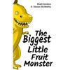 The Biggest Little Fruit Monster (Hardcover) - Hardcover