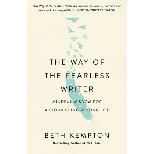 The Way of the Fearless Writer: Mindful Wisdom for a Flourishing Writing Life - Paperback