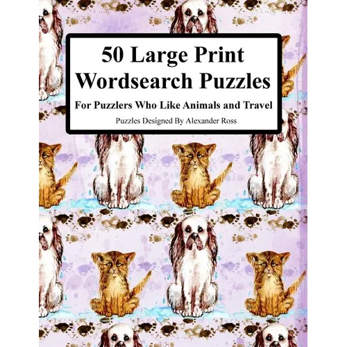 50 Large Print Wordsearch Puzzles: For Puzzlers Who Like Animals And Travel - Paperback