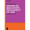 Simone de Beauvoir's Philosophy of Age: Gender, Ethics, and Time - Paperback