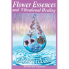 Flower Essences and Vibrational Healing - Paperback