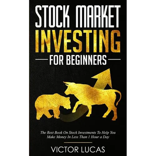 Stock Market Investing For Beginners: The Best Book on Stock Investments To Help You Make Money In Less Than 1 Hour a Day - Paperback