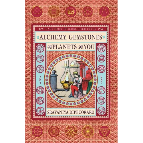 Alchemy, Gemstones, the Planets and You: Transformation and Transcendence - Paperback