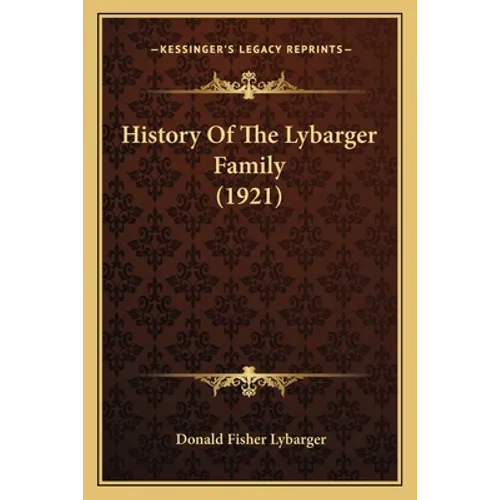 History Of The Lybarger Family (1921) - Paperback