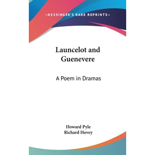 Launcelot and Guenevere: A Poem in Dramas - Hardcover