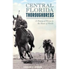 Central Florida Thoroughbreds: A History of Horses in the Heart of Florida - Hardcover