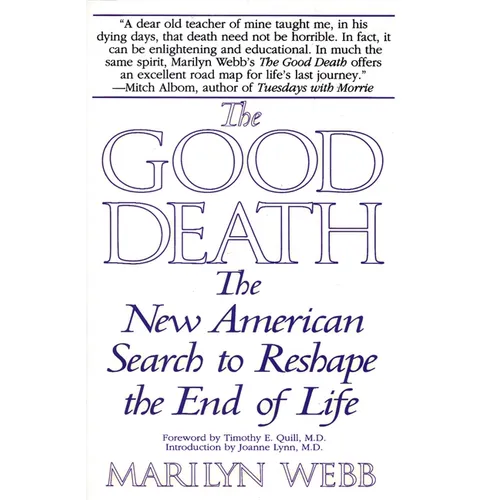 The Good Death: The New American Search to Reshape the End of Life - Paperback