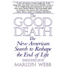 The Good Death: The New American Search to Reshape the End of Life - Paperback