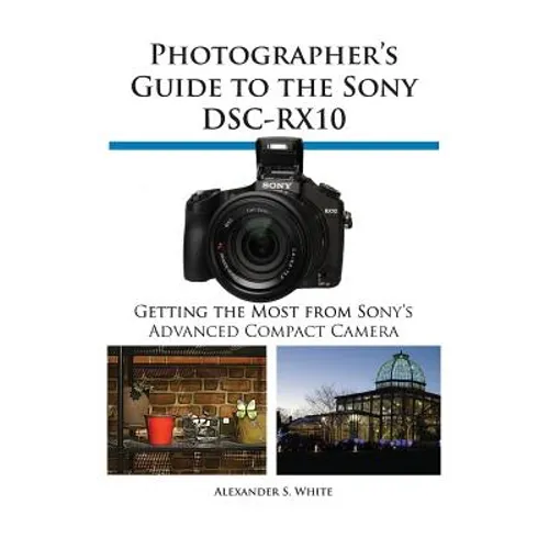 Photographer's Guide to the Sony Dsc-Rx10 - Paperback