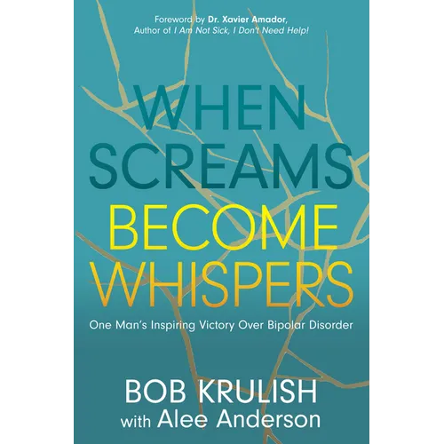 When Screams Become Whispers: One Man's Inspiring Victory Over Bipolar Disorder - Paperback