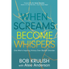 When Screams Become Whispers: One Man's Inspiring Victory Over Bipolar Disorder - Paperback