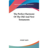 The Perfect Harmony Of The Old And New Testaments - Hardcover